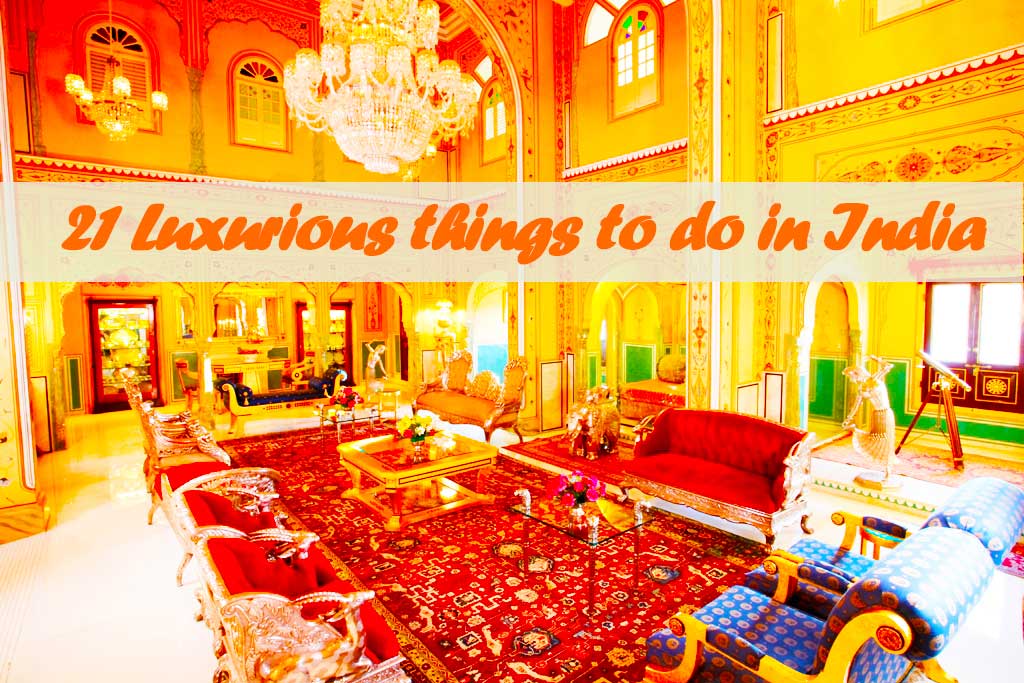 Luxurious things to do india